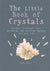 The Little Book Of Crystals (Judy Hall)